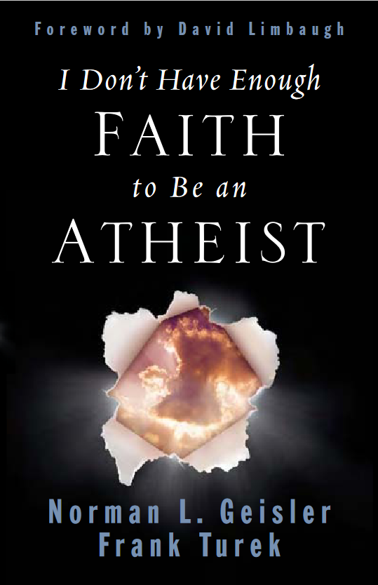 Book cover of I Don't Have Enough Faith to Be an Atheist by Norman L. Geisler Book cover of I Don't Have Enough Faith to Be an Atheist by Norman L. Geisler